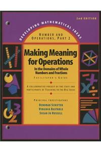 Developing Mathematical Ideas 2009 Numbers and Operations (Part 2) Making Meaning of Operations Facilitators Guide