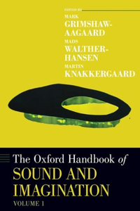 Oxford Handbook of Sound and Imagination, Volume 1