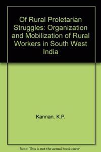 Of Rural Proletarian Struggles: Mobilization and Organization of Rural Workers in South-West India