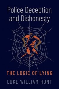 Police Deception and Dishonesty: The Logic of Lying