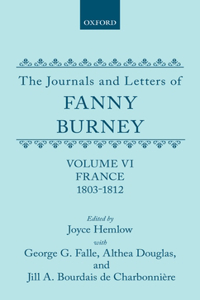 The Journals and Letters of Fanny Burney (Madame d'Arblay): Volume VI: France, 1803-1812