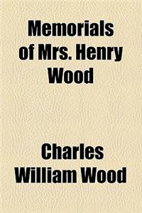 Memorials of Mrs. Henry Wood