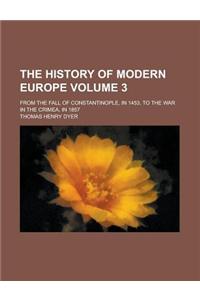 The History of Modern Europe; From the Fall of Constantinople, in 1453, to the War in the Crimea, in 1857 Volume 3