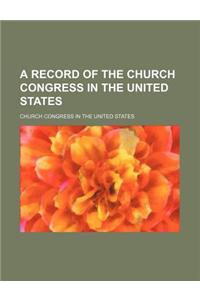 A Record of the Church Congress in the United States