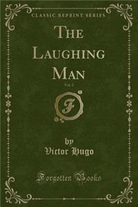 The Laughing Man, Vol. 2 (Classic Reprint)