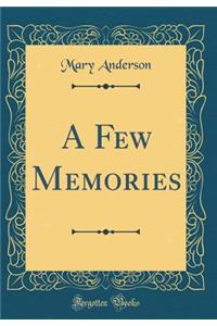A Few Memories (Classic Reprint)