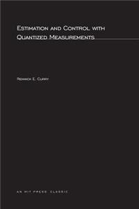 Estimation and Control with Quantized Measurements