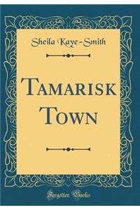 Tamarisk Town (Classic Reprint)