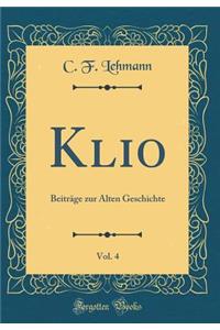 Klio, Vol. 4: BeitrÃ¤ge Zur Alten Geschichte (Classic Reprint)