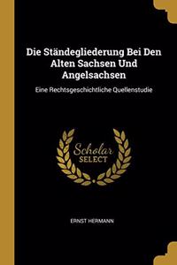Die Ständegliederung Bei Den Alten Sachsen Und Angelsachsen