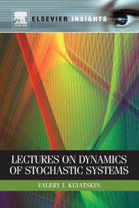 Lectures on Dynamics of Stochastic Systems
