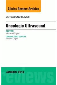 Oncologic Ultrasound, an Issue of Ultrasound Clinics