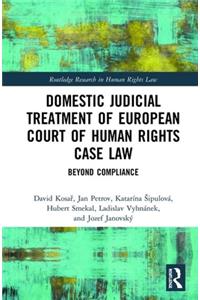 Domestic Judicial Treatment of European Court of Human Rights Case Law