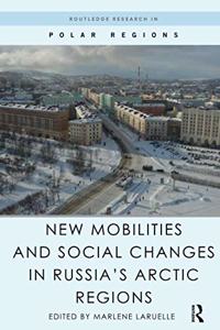 New Mobilities and Social Changes in Russia's Arctic Regions