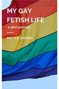 My Gay Fetish Life