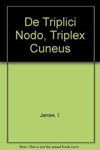 De Triplici Nodo, Triplex Cuneus