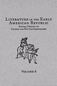 Literature in the Early American Republic, Volume 6