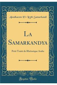 La Samarkandya: Petit Traité de Rhétorique Arabe (Classic Reprint)