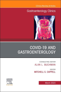 Gastrointestinal, Hepatic, and Pancreatic Manifestations of Covid-19 Infection, an Issue of Gastroenterology Clinics of North America