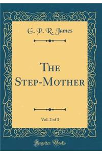 The Step-Mother, Vol. 2 of 3 (Classic Reprint)