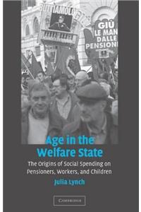 Age in the Welfare State: The Origins of Social Spending on Pensioners, Workers, and Children