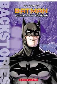 Batman: Gotham City's Guardian (Backstories)