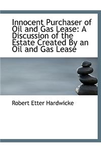 Innocent Purchaser of Oil and Gas Lease
