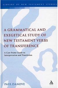 Grammatical and Exegetical Study of New Testament Verbs of Transference