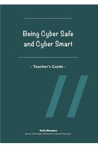 Being Cyber Safe and Cyber Smart - Teacher's Guide