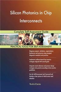 Silicon Photonics in Chip Interconnects Complete Self-Assessment Guide