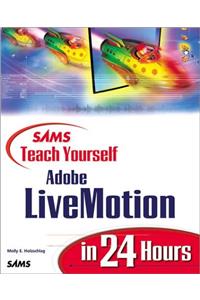 Sams Teach Yourself Adobe® LiveMotion® in 24 Hours