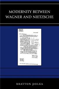 Modernity Between Wagner and Nietzsche