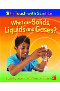 What Are Solids, Liquids and Gases?