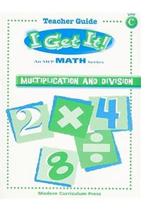 I Get It! Multiplication and Division