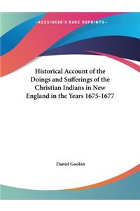 Historical Account of the Doings and Sufferings of the Christian Indians in New England in the Years 1675-1677 (1836)