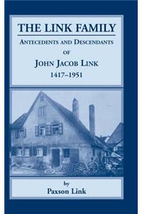 Link Family, Antecedents & Descendants of John Jacob Link, 1417-1951