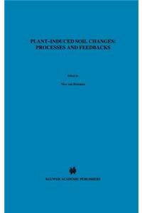 Plant-induced soil changes: Processes and feedbacks