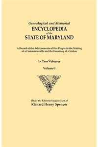 Genealogical and Memorial Encyclopedia of the State of Maryland. a Record of the Achievements of Her People in the Making of a Commonwealth and the Fo