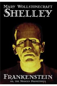 Frankenstein by Mary Wollstonecraft Shelley, Fiction, Classics