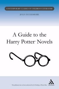 A Guide to the Harry Potter Novels (Contemporary classics in children's literature)