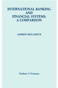 International Banking and Financial Systems: A Comparison: A Comparison