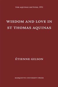 Wisdom and Love in St. Thomas Aquinas