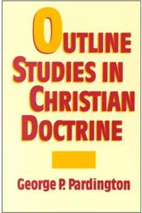 Outline Studies in Christian Doctrine