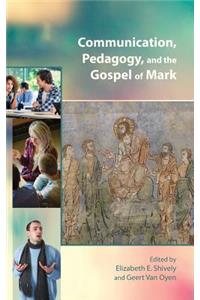 Communication, Pedagogy, and the Gospel of Mark