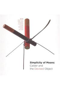 Simplicity of Means: Calder and the Devised Object
