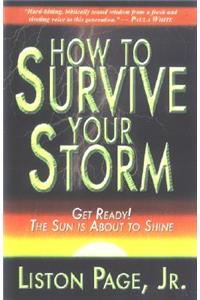 How to Survive Your Storm