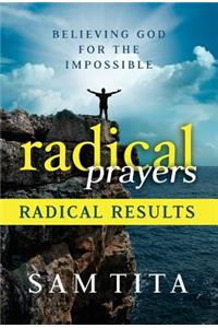 Radical Prayers, Radical Results