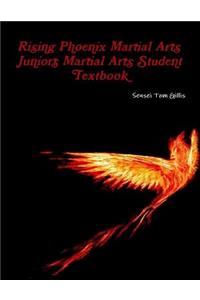 Rising Phoenix Martial Arts Juniors Martial Arts Student Textbook