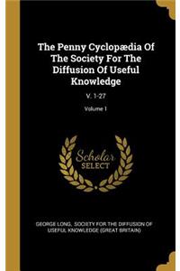 The Penny Cyclopædia Of The Society For The Diffusion Of Useful Knowledge