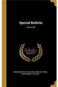 Special Bulletin; Volume 85